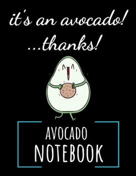 Paperback It's An Avocado! ...Thanks!: College Ruled Avocado Journal / Notebook / Notepad / Diary, Avocado Gifts Ideas, Perfect For School Book