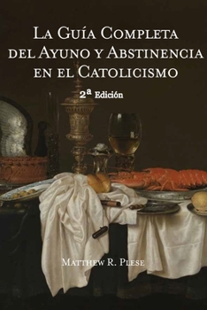 Paperback La Guía Completa del Ayuno y Abstinencia en el Catolicismo Book