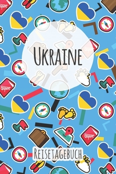 Ukraine Reisetagebuch: A5 Reise Journal I Notizbuch I Urlaubs Planer I Road trip Planer I Travel notebook I 6X9 Pocket journal I Geschenk für Backpacker (German Edition)