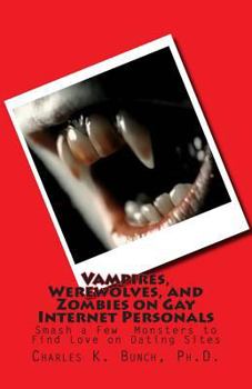 Paperback Vampires, Werewolves, and Zombies on Gay Internet Personals: Smash a Few Monsters to Find Love on Dating Sites Book