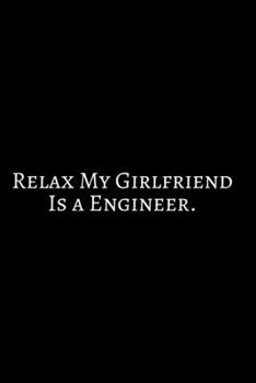 Relax My Girlfriend ~: Funny Engineer Good With Math Bad At Spelling Engineering, Journal. Computer Engineering Journal Planner Software Engineer: ... For Men Women Kids Daily Calendar Quarterly.