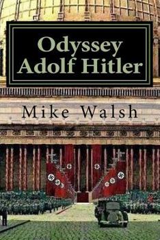 Paperback Odyssey Adolf Hitler: The Remarkable Life of Europe's Redeemer Book