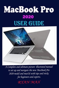 Paperback Macbook Pro 2020 User Guide: A Complete And Ultimate Picture Illustrated Manual To Set Up And Navigate The New MacBook Pro 2020 Model And macOS Wit Book