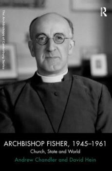 Paperback Archbishop Fisher, 1945-1961: Church, State and World Book