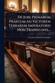Paperback De Jure Primarum Praecum Ad Victorem Terrarum Imperatoris Non Transeunte... [Latin] Book