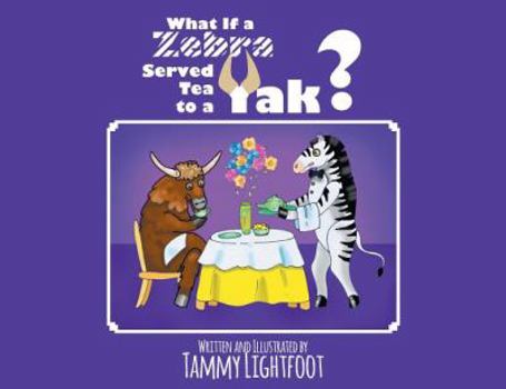 Paperback What If a Zebra Served Tea to a Yak? Book