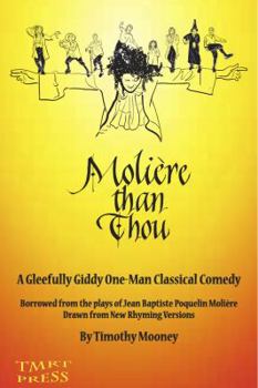 Paperback Moliere Than Thou: A Gleefully Giddy One-Man Classical Comedy Book