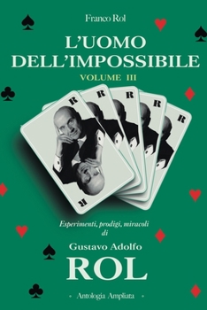 Paperback L'Uomo dell'Impossibile - Volume 3: Esperimenti, prodigi, miracoli di Gustavo Adolfo Rol. [Italian] Book