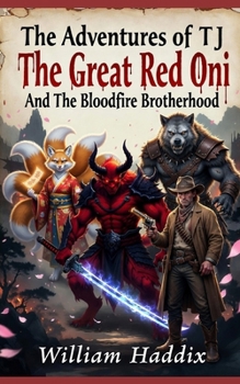 The Adventures of TJ The Great Red Oni And The Bloodfire Brotherhood