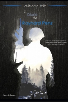 Paperback El Diario de Raynard Penz: La vida te lleva por caminos diferentes y luego de la nada ese camino vuelve a su plan original [Spanish] Book