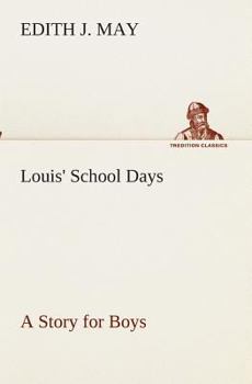 Paperback Louis' School Days A Story for Boys Book