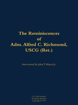 Reminiscences of Adm. Alfred C. Richmond, USCG (Ret.)