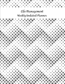 Life Management Weekly Undated Planner: 2 Year Weekly No Date Planner With To Do List And Habit Tracker, 2020 2021 ,size 8.5 X 11"