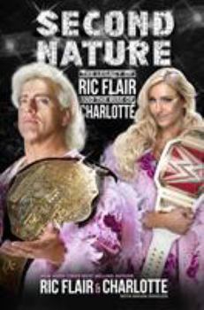 Hardcover Second Nature: The Legacy of Ric Flair and the Rise of Charlotte Book