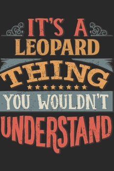 Paperback It's A Leopard Thing You Wouldn't Understand: Gift For Leopard Lover 6x9 Planner Journal Book