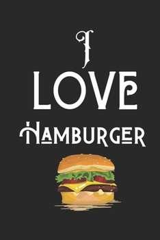 Paperback I Love Hamburger: Best Gift for Hamburger Lovers, 6x9 inch 100 Pages Christmas & Birthday Gift / Journal / Notebook / Diary Book