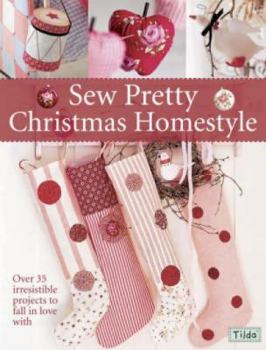 Paperback Sew Pretty Christmas Homestyle: Over 35 Irresistible Projects to Fall in Love with Book