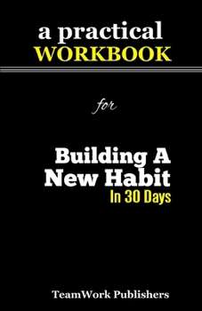 Paperback A Practical Workbook for Building A New Habit In 30 Days Book