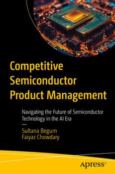 Paperback Competitive Semiconductor Product Management: Navigating the Future of Semiconductor Technology in the AI Era Book