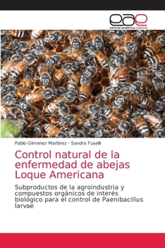 Control natural de la enfermedad de abejas Loque Americana: Subproductos de la agroindustria y compuestos orgánicos de interés biológico para el control de Paenibacillus larvae
