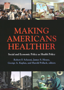 Making Americans Healthier: Social and Economic Policy As Health Policy (Npvol)