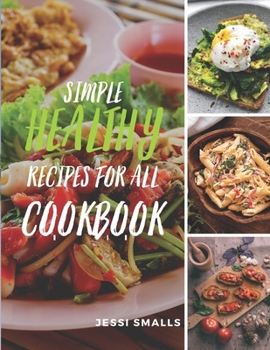 Paperback Simple Healthy Recipes For All Cookbook: 100 Super Instant Delicious Easy Recipes For Beginners Book