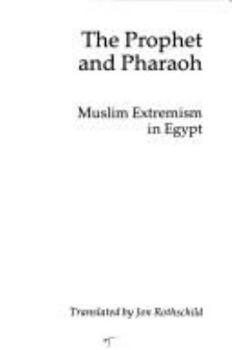 Paperback The prophet and pharaoh: Muslim extremism in Egypt Book