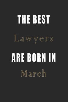 Paperback The best Lawyers are born in March journal: Lined Lawyers Diary Notebook, Journal or Planner and Lawyers Gift, Thank You Gift for Lawyers or Gift Idea Book