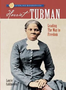 Sterling Biographies: Harriet Tubman: Leading the Way to Freedom (Sterling Biographies) - Book  of the Sterling Biographies