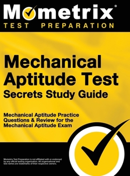 Hardcover Mechanical Aptitude Test Secrets Study Guide: Mechanical Aptitude Practice Questions & Review for the Mechanical Aptitude Exam Book