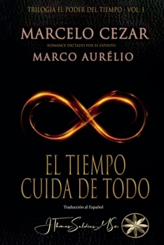 El Tiempo Cuida de Todo (El Poder del Tiempo) (Spanish Edition)