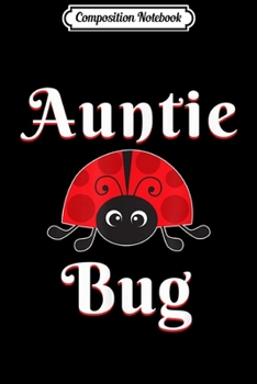 Paperback Composition Notebook: Auntie Bug Ladybug Aunt Journal/Notebook Blank Lined Ruled 6x9 100 Pages Book