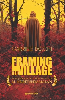 Paperback Framing The Village: Le inquadrature e i colori nel film di M.Night Shyamalan [Italian] Book