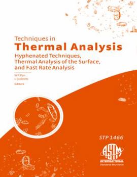 Hardcover Techniques in Thermal Analysis: Hyphenated Techniques, Thermal Analysis of the Surface, and Fast Rate Analysis Book