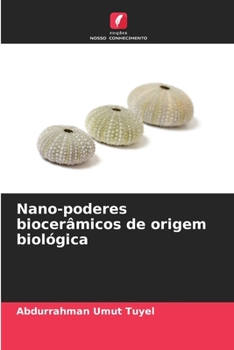Paperback Nano-poderes biocerâmicos de origem biológica [Portuguese] Book