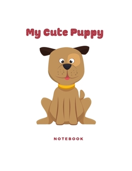 Paperback Notebook For Kids Dog Puppy Notebook: My Cute Puppy - Kids Dog Journal: Notebook Animal Print - 120 Pages: White Lined Paper Book