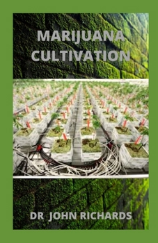 Paperback Marijuana Cultivation: Your Complete Guide For Marijuana Cultivation Book