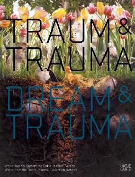 Hardcover Dream and Trauma: Works from the Dakis Joannou Collection, Athens Book