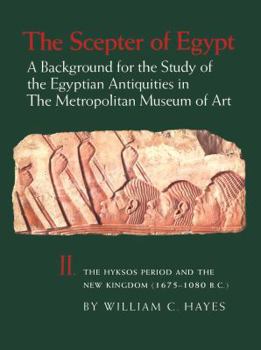 Paperback The Scepter of Egypt: A Background for the Study of the Egyptian Antiquities in the Metropolitan Museum of Art. Vol. 2, the Hyksos Period an Book