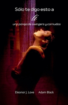 Sólo te digo esto a ti (Spanish Edition)