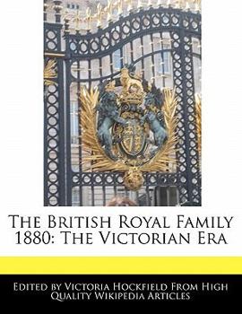 The British Royal Family 1880 : The Victorian Era