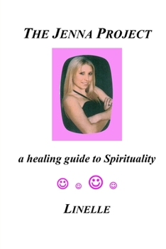 Paperback The Jenna Project: a healing guide to Spirituality Book
