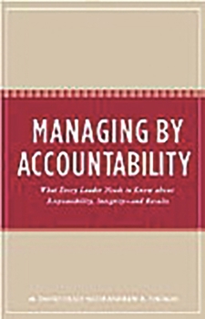 Hardcover Managing by Accountability: What Every Leader Needs to Know about Responsibility, Integrity--and Results Book