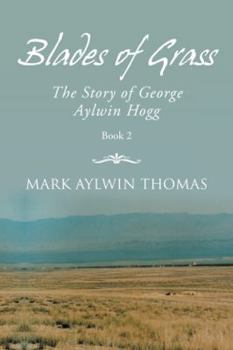 Paperback Blades of Grass: The Story of George Aylwin Hogg Book