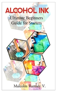 Paperback Alcohol Ink: Ultimate beginners guide for starters Book