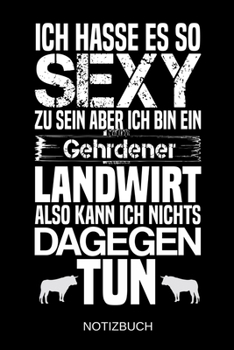 Ich hasse es so sexy zu sein aber ich bin ein Gehrdener Landwirt also kann ich nichts dagegen tun: A5 Notizbuch | Liniert 120 Seiten | ... | Muttertag | Namenstag (German Edition)