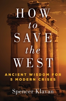 Hardcover How to Save the West: Ancient Wisdom for 5 Modern Crises Book