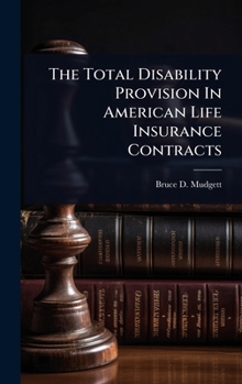 Hardcover The Total Disability Provision In American Life Insurance Contracts Book