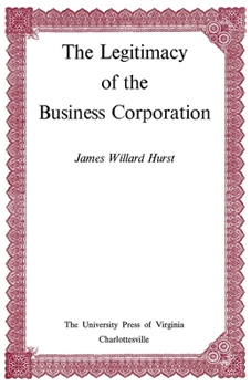 Paperback The Legitimacy of the Business Corporation in the Law of the United States, 1780-1970 Book