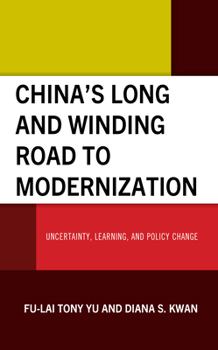 Hardcover China's Long and Winding Road to Modernization: Uncertainty, Learning, and Policy Change Book